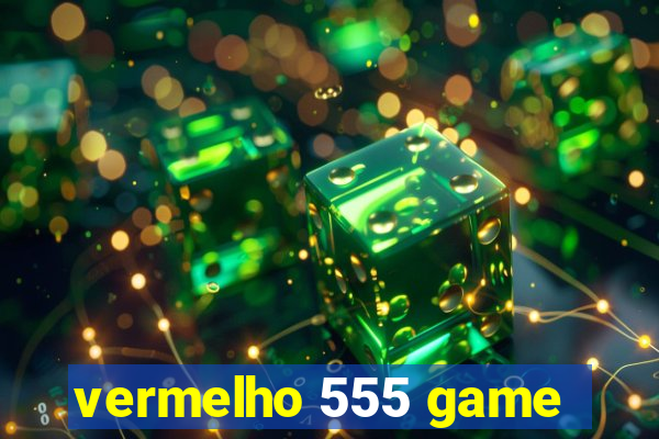 vermelho 555 game